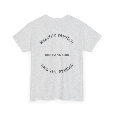 T-Shirt Healthy Families Use Cannabis Celebrating Diversity Wellness Love